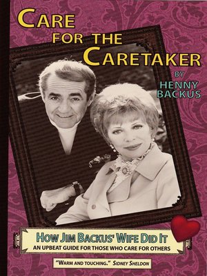 cover image of Care for the Caretaker, How Jim Backus' Wife Did It, an Upbeat Guide for Those Who Care for Others